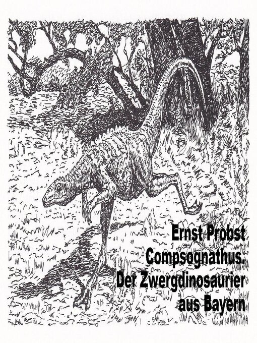 Title details for Compsognathus. Der Zwergdinosaurier aus Bayern by Ernst Probst - Available